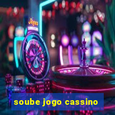 soube jogo cassino